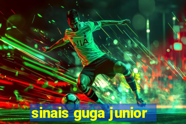 sinais guga junior